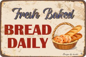 fresh baked bread daily metal 8x12 inch retro look decoration plaque sign for home kitchen bathroom farm garden garage inspirational quotes wall decor