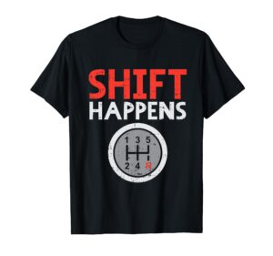 shift happens funny car gear pun race driver racing gift t-shirt