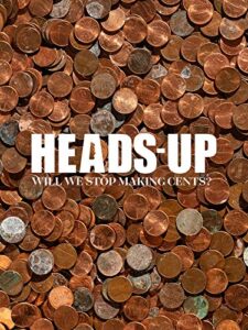 heads-up: will we stop making cents?