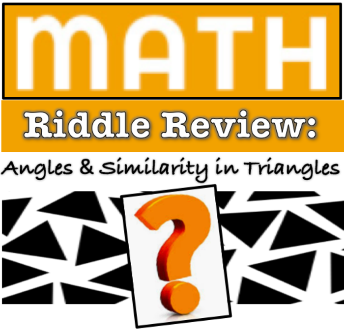 Riddle Review - Angles & Similarity in Triangles