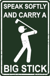 speak softly and carry a big stick 12" x 8" funny tin sign golf accessory clubhouse decor man cave sports bar wall art