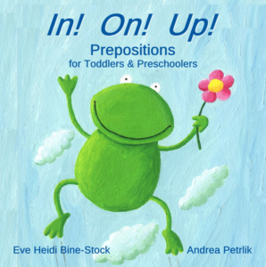 in! on! up!: prepositions for toddlers & preschoolers
