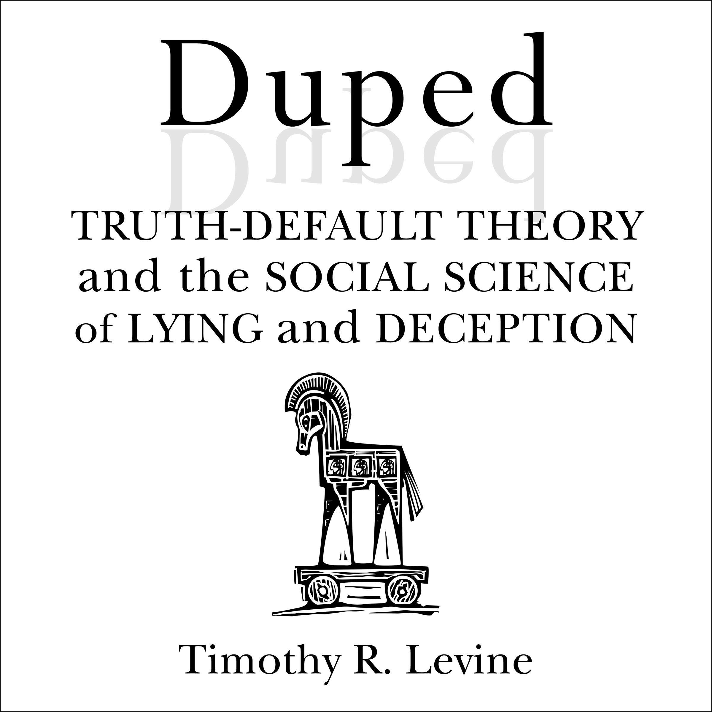 Duped: Truth-Default Theory and the Social Science of Lying and Deception