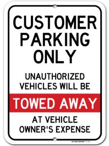 customer parking only unauthorized vehicles will be towed away at vehicle owner's expense sign, 10" x 14" 0.40 aluminum, fade resistance, indoor/outdoor use, usa made by my sign center