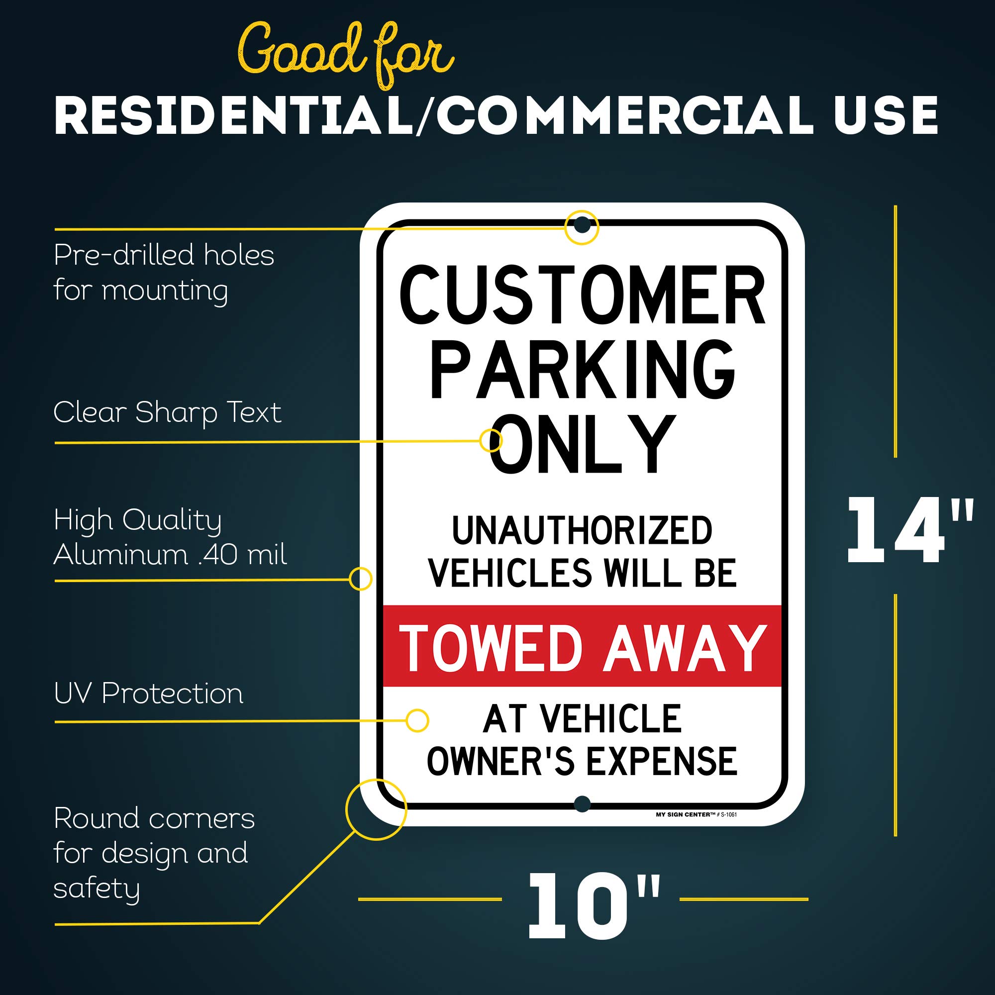 Customer Parking Only Unauthorized Vehicles Will Be Towed Away At Vehicle Owner's Expense Sign, 10" x 14" 0.40 Aluminum, Fade Resistance, Indoor/Outdoor Use, USA MADE By My Sign Center