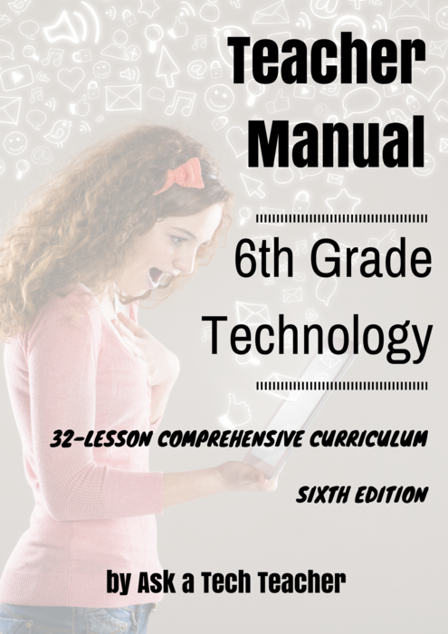 6th Grade Technology Curriculum--Teacher Manual