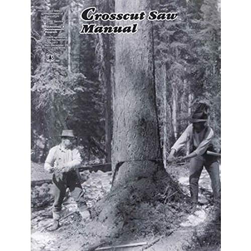 Crosscut Saw Manual by Miller History How They Work Use and Care