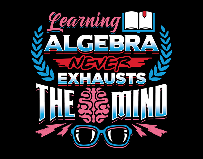 Learning Algebra Never Exhausts the Mind Quote - Math Classroom Wall Print