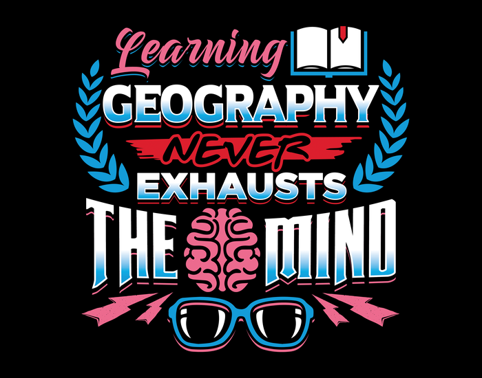 Learning Geography Never Exhausts the Mind Quote - Classroom Wall Print