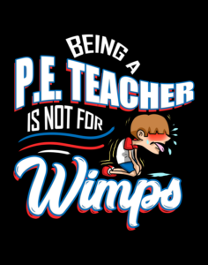being a p.e. teacher is not for wimps quote - physical education teacher classroom wall print