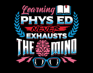 learning phys ed never exhausts the mind quote - physical education classroom wall print