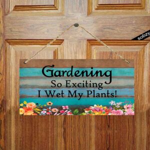 Gardening So Exciting I Wet My Plants! Funny Signs - Funny Wetting Pants Garden Plaque Gift Gardening Sign