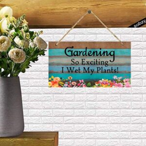 Gardening So Exciting I Wet My Plants! Funny Signs - Funny Wetting Pants Garden Plaque Gift Gardening Sign