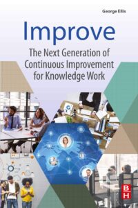 improve: the next generation of continuous improvement for knowledge work