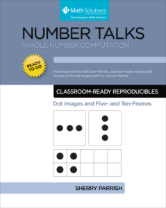 number talks: whole number computation classroom ready reproducibles dot images and five- and ten- frame
