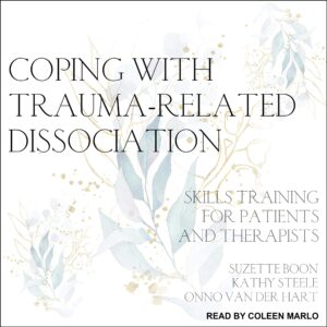 coping with trauma-related dissociation: skills training for patients and therapists