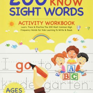 200 Must Know Sight Words Activity Workbook: Learn, Trace & Practice The 200 Most Common High Frequency Words For Kids Learning To Write & Read. | Ages 5-8