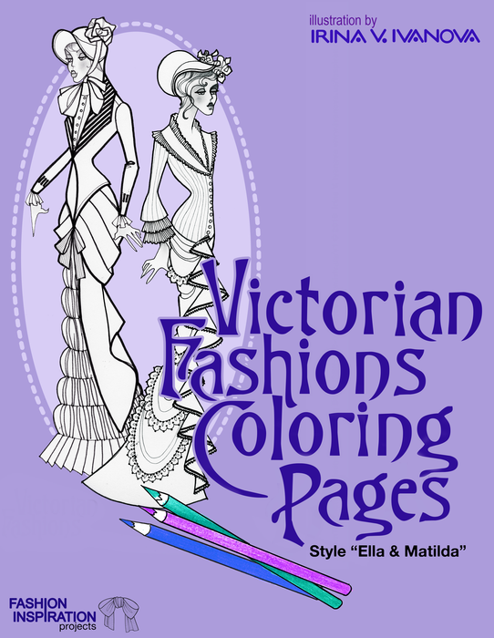 Victorian Fashions Coloring Pages. Style “Ella and Matilda.”