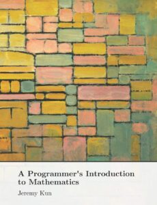 a programmer's introduction to mathematics: second edition