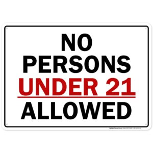 no persons under 21 allowed sign, 10x14 inches, rust free .040 aluminum, fade resistant, made in usa by my sign center