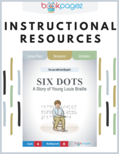 teaching resources for "six dots: a story of young louis braille" - lesson plans, activities, and assessments