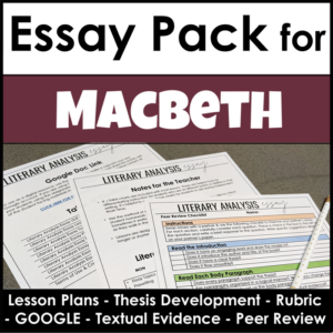 literary analysis essay for macbeth by william shakespeare - one week essay unit with google version - use in print and online classrooms