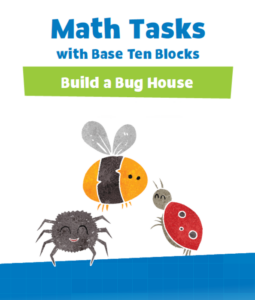 math tasks with base ten blocks, build a bug house, build structures with base ten blocks and estimate the value of each (grades k-2)