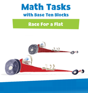 math tasks with base ten blocks, race for a flat, roll number cubes to find the sums then take base ten blocks to represent the sums, (grades k-2)