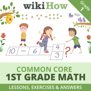 essential first grade common core math practice | includes lessons, worksheets, and answer keys from wikihow | grade 1