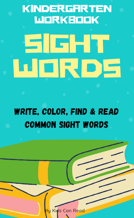 Kindergarten Workbook: Sight Words - write, color, find and read common sight words