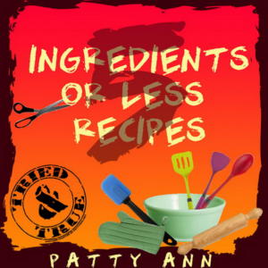 recipes: 5 ingredients or less > all tried & true! food prep ~bake ~cook ~culinary classes!