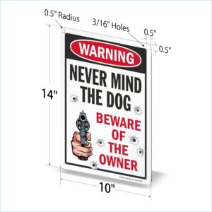 SmartSign 14 x 10 inch Funny “Never Mind The Dog - Beware Of The Owner” Metal Sign, 40 mil Laminated Rustproof Aluminum, Multicolor