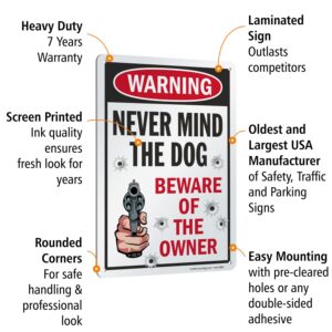 SmartSign 14 x 10 inch Funny “Never Mind The Dog - Beware Of The Owner” Metal Sign, 40 mil Laminated Rustproof Aluminum, Multicolor