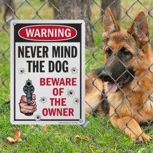 SmartSign 14 x 10 inch Funny “Never Mind The Dog - Beware Of The Owner” Metal Sign, 40 mil Laminated Rustproof Aluminum, Multicolor