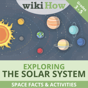 explore our solar system from home! a science guide to outer space from wikihow | includes worksheets and activities | grades 3-5