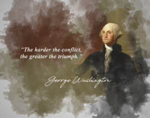 george washington quote - the harder the conflict the greater the triumph classroom wall print