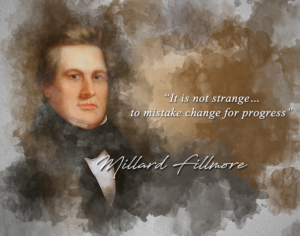 millard fillmore quote - it is not strange to mistake change for progress classroom wall print