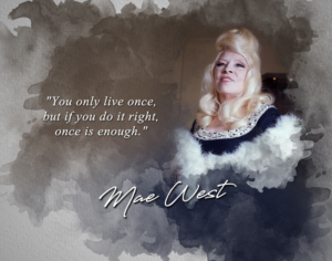 mae west quote - you only live once but if you do it right once is enough classroom wall print