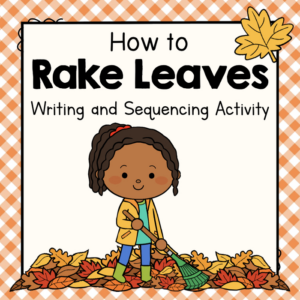 how to rake leaves - writing and sequencing activity