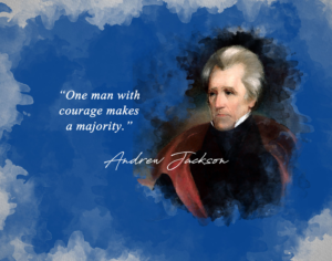 andrew jackson quote - one man with courage makes a majority classroom wall print