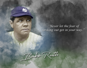 babe ruth quote - never let the fear of striking out get in your way classroom wall print