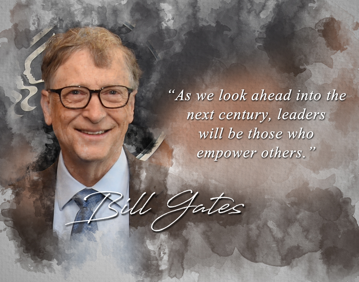 Bill Gates Quote - As We Look Ahead Into the Next Century Leaders Will Be Those Who Empower Others Classroom Wall Print