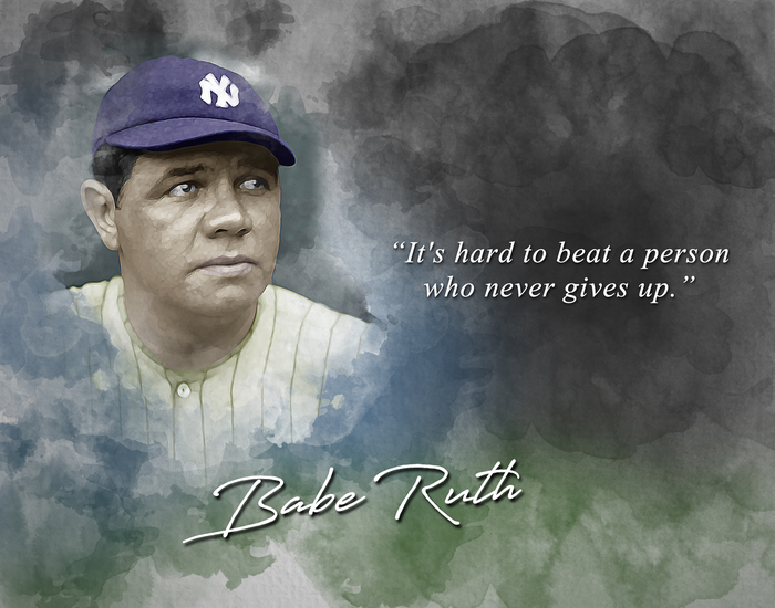 Babe Ruth Quote - It's Hard to Beat a Person Who Never Gives Up Classroom Wall Print