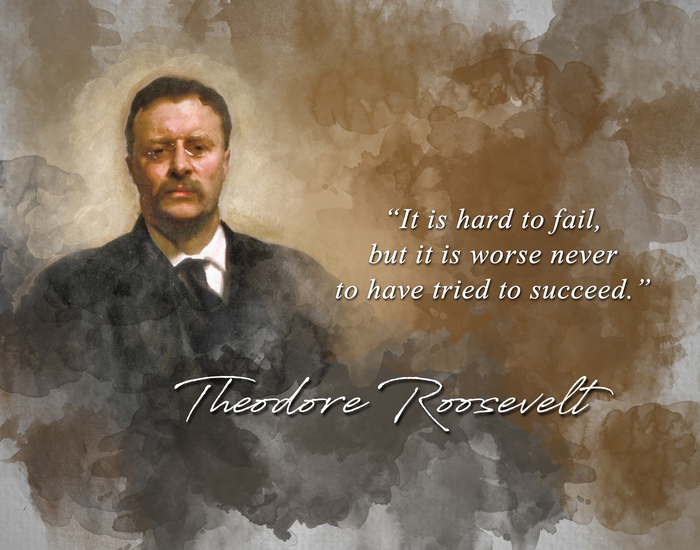 Theodore Roosevelt Quote - It is Hard to Fail But It is Worse Never to Have Tried to Succeed Classroom Wall Print