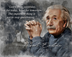 albert einstein quote - learn from yesterday live for today hope for tomorrow the important thing is not to stop questioning classroom wall print