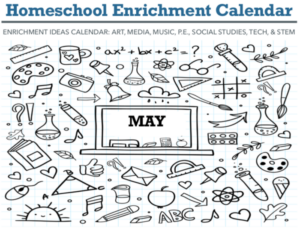 homeschool enrichment calendar for may - art stem technology pe music ideas