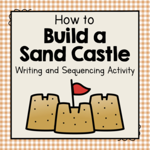 how to build a sandcastle - writing and sequencing activity