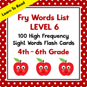 fry words list level 6: 100 high frequency sight words flash cards 4th - 6th grade