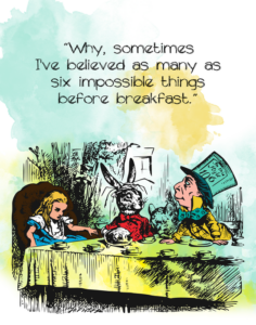 alice in wonderland quote - why sometimes i've believed as many as six impossible things before breakfast classroom wall print