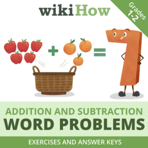 practice addition and subtraction with word problems! worksheets and answer keys from wikihow | grades 1-2